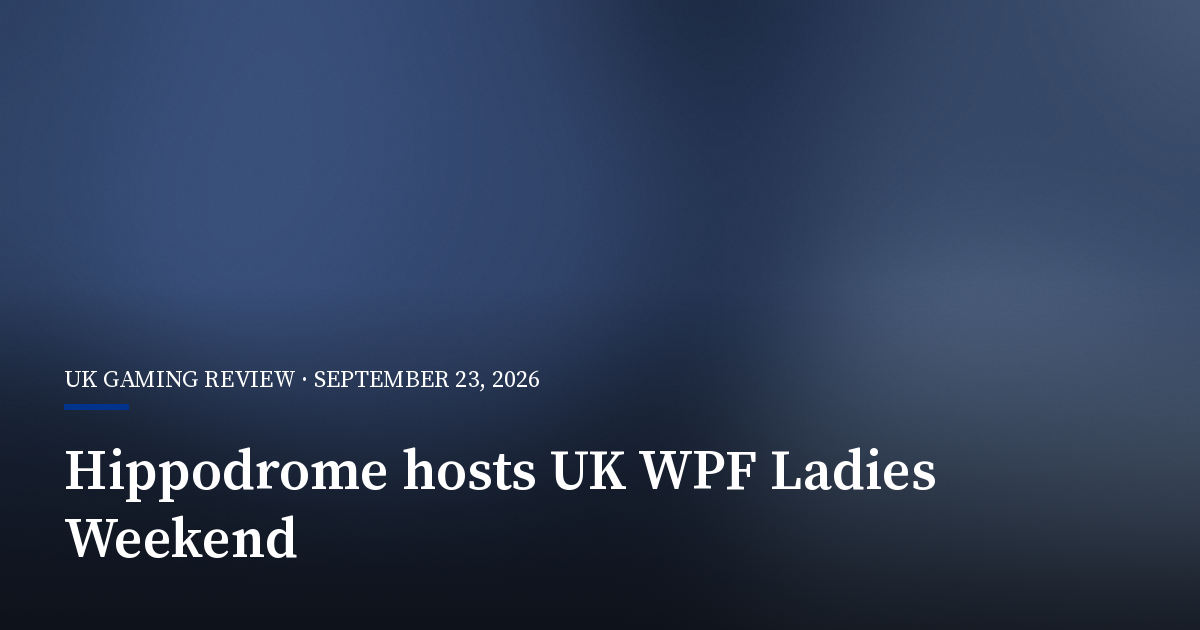 Hippodrome Casino to Stage UK’s Only WPF Ladies Weekend Stop
